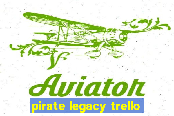 pirate legacy trello